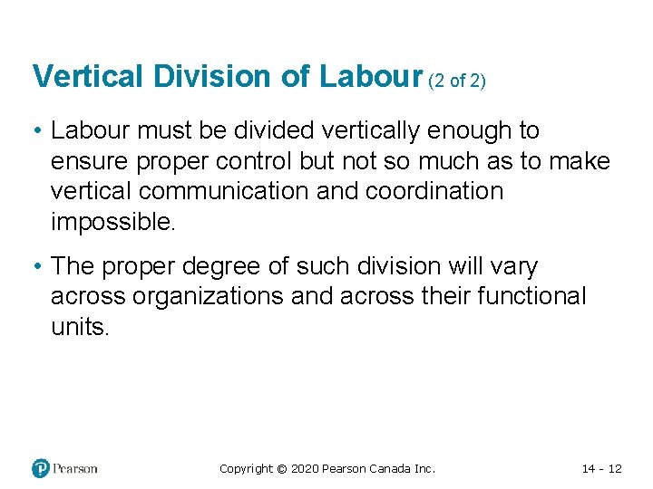 Vertical Division of Labour (2 of 2) • Labour must be divided vertically enough