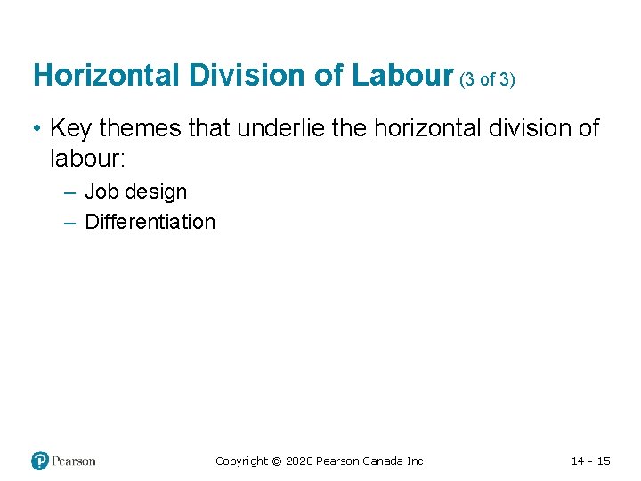 Horizontal Division of Labour (3 of 3) • Key themes that underlie the horizontal