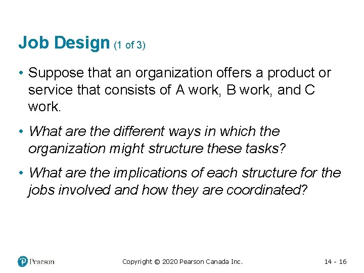 Job Design (1 of 3) • Suppose that an organization offers a product or
