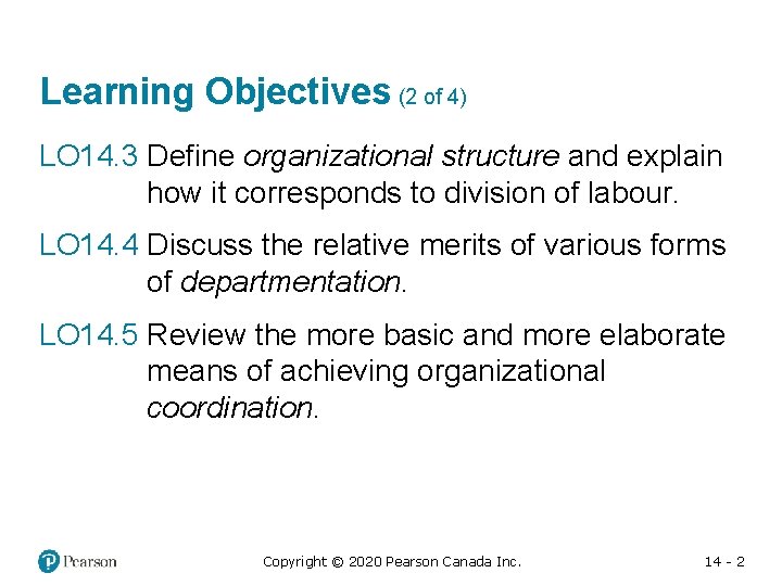 Learning Objectives (2 of 4) LO 14. 3 Define organizational structure and explain how