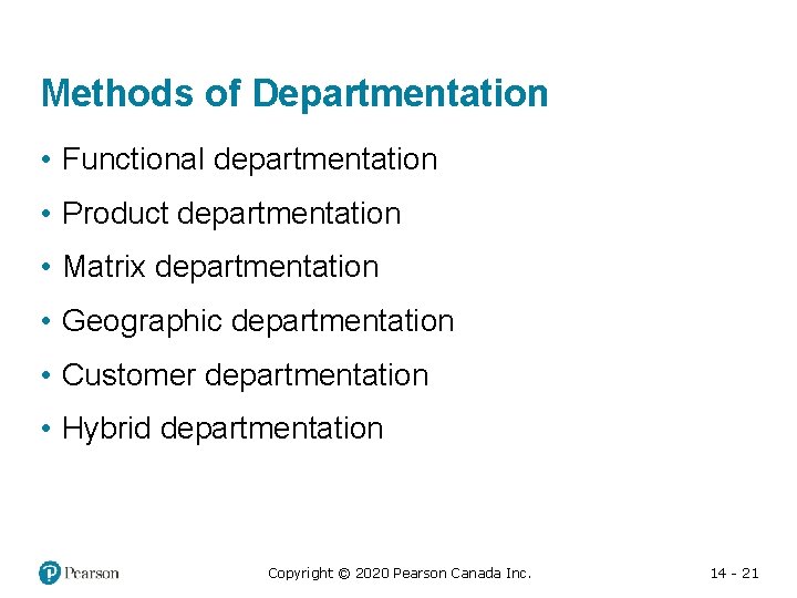 Methods of Departmentation • Functional departmentation • Product departmentation • Matrix departmentation • Geographic