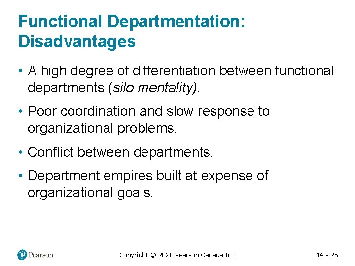 Functional Departmentation: Disadvantages • A high degree of differentiation between functional departments (silo mentality).
