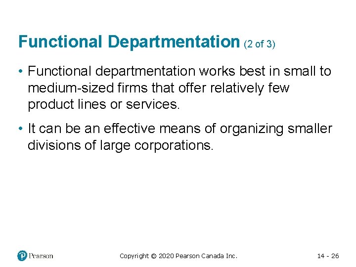 Functional Departmentation (2 of 3) • Functional departmentation works best in small to medium-sized
