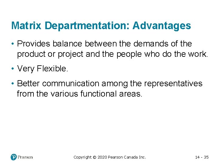 Matrix Departmentation: Advantages • Provides balance between the demands of the product or project