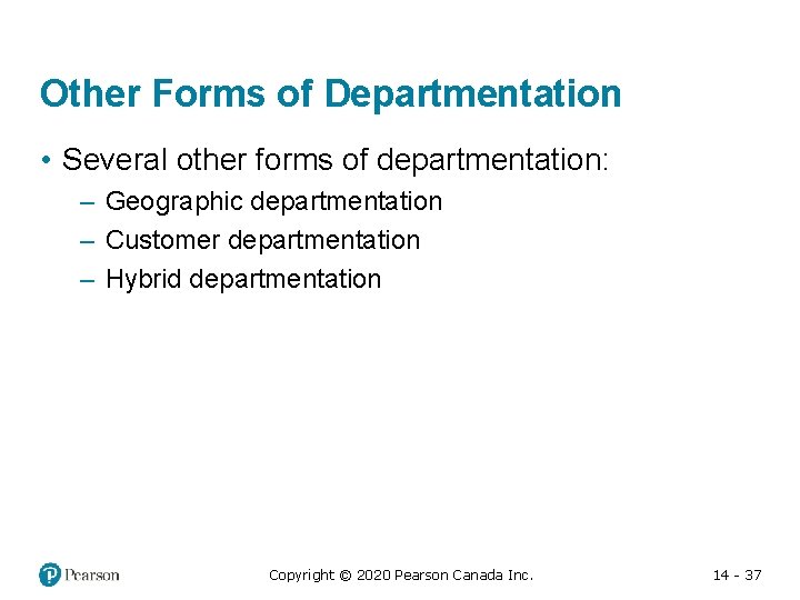 Other Forms of Departmentation • Several other forms of departmentation: – Geographic departmentation –