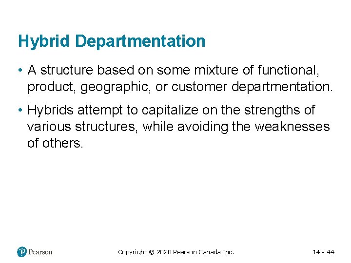 Hybrid Departmentation • A structure based on some mixture of functional, product, geographic, or