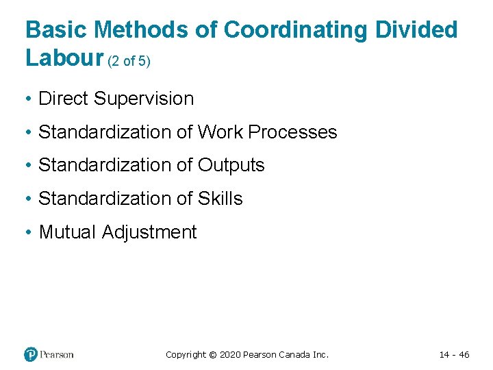 Basic Methods of Coordinating Divided Labour (2 of 5) • Direct Supervision • Standardization