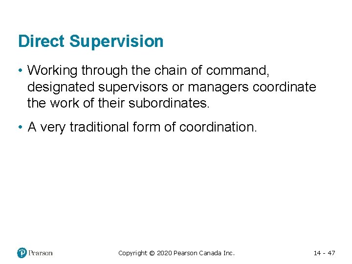 Direct Supervision • Working through the chain of command, designated supervisors or managers coordinate