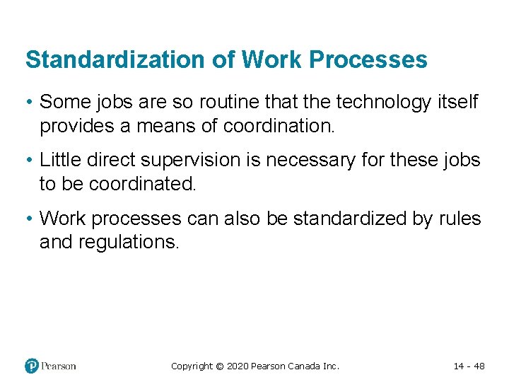Standardization of Work Processes • Some jobs are so routine that the technology itself