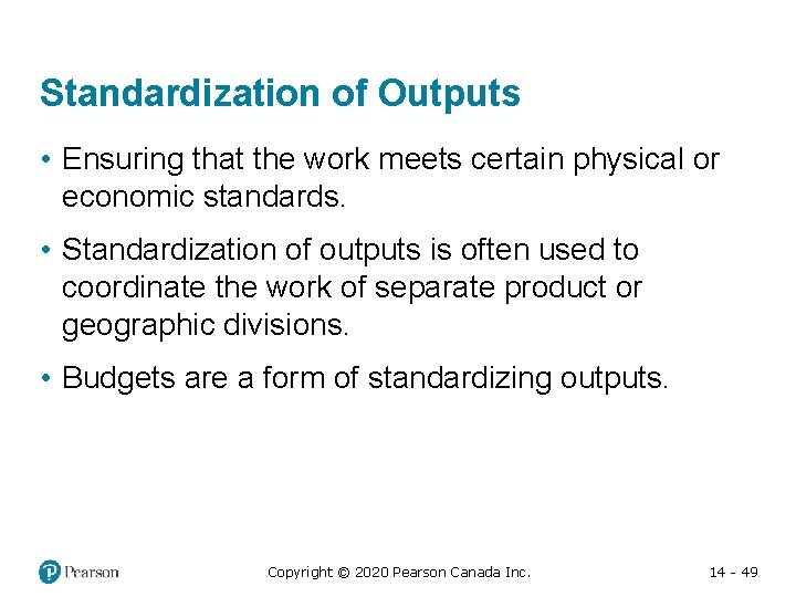 Standardization of Outputs • Ensuring that the work meets certain physical or economic standards.