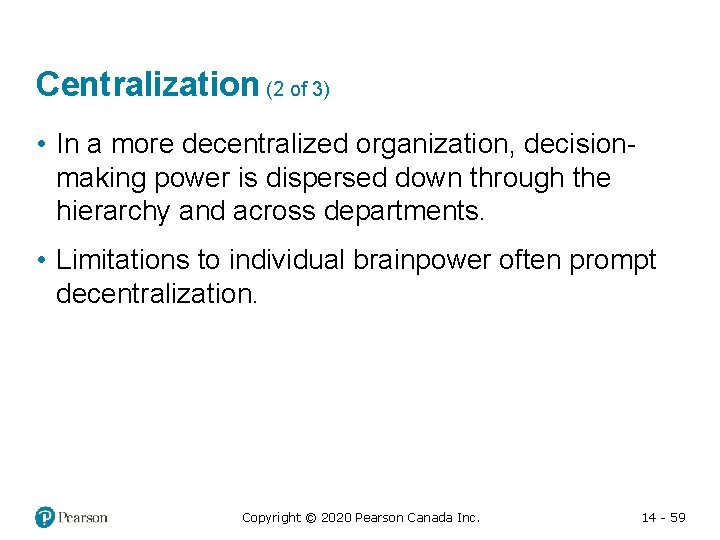 Centralization (2 of 3) • In a more decentralized organization, decisionmaking power is dispersed