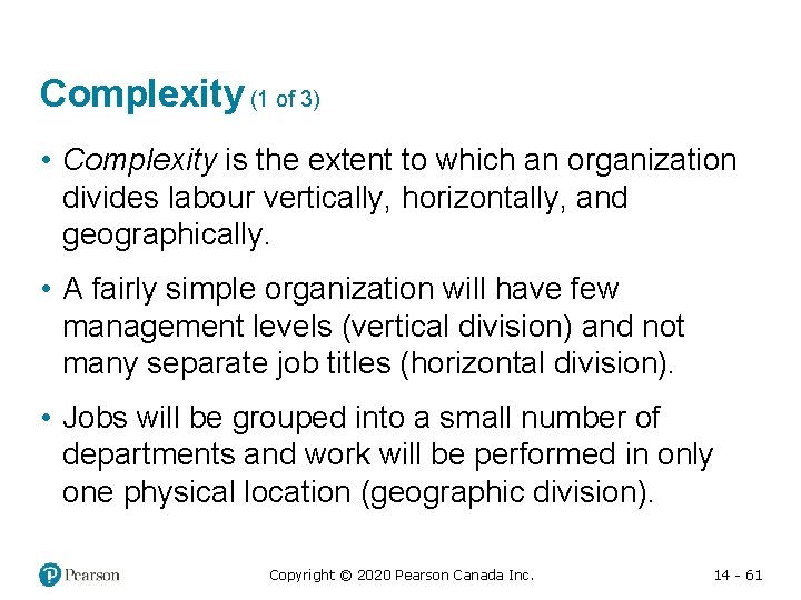 Complexity (1 of 3) • Complexity is the extent to which an organization divides