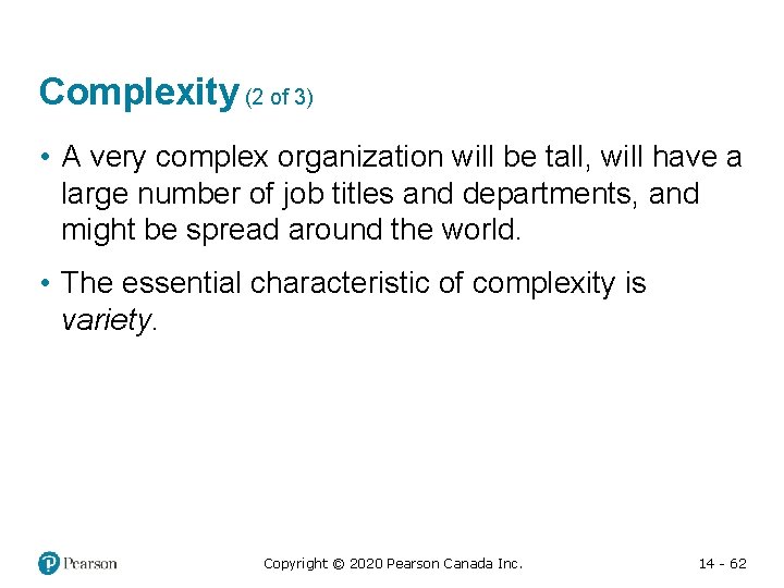Complexity (2 of 3) • A very complex organization will be tall, will have
