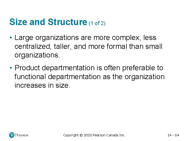 Size and Structure (1 of 2) • Large organizations are more complex, less centralized,