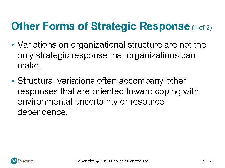 Other Forms of Strategic Response (1 of 2) • Variations on organizational structure are