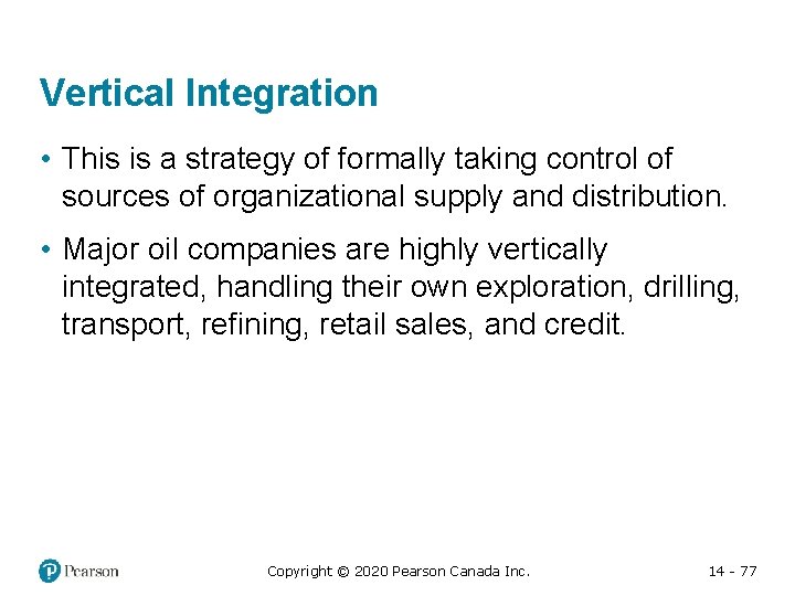 Vertical Integration • This is a strategy of formally taking control of sources of