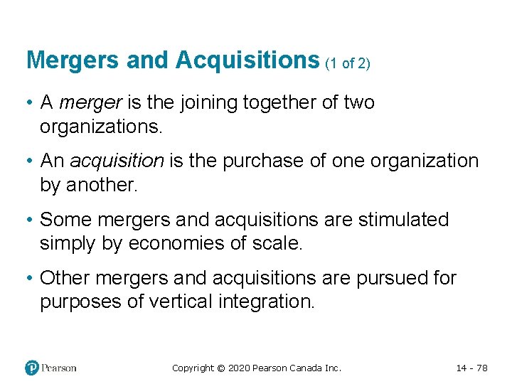 Mergers and Acquisitions (1 of 2) • A merger is the joining together of
