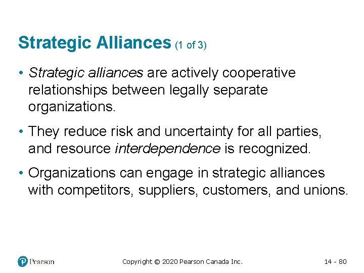 Strategic Alliances (1 of 3) • Strategic alliances are actively cooperative relationships between legally