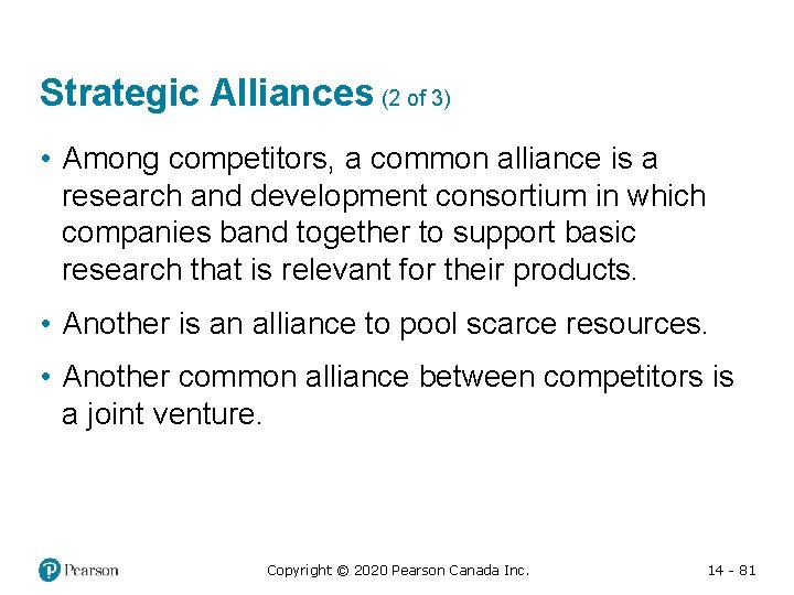Strategic Alliances (2 of 3) • Among competitors, a common alliance is a research