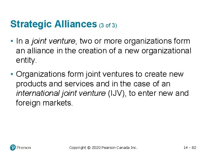 Strategic Alliances (3 of 3) • In a joint venture, two or more organizations