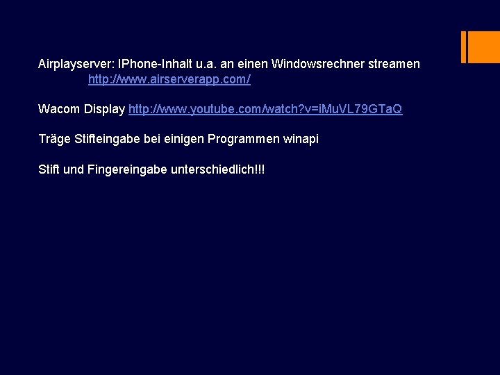 Airplayserver: IPhone-Inhalt u. a. an einen Windowsrechner streamen http: //www. airserverapp. com/ Wacom Display