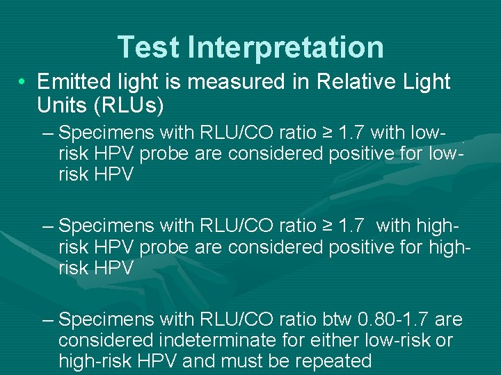 Test Interpretation • Emitted light is measured in Relative Light Units (RLUs) – Specimens