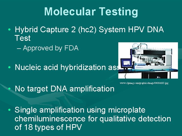 Molecular Testing • Hybrid Capture 2 (hc 2) System HPV DNA Test – Approved