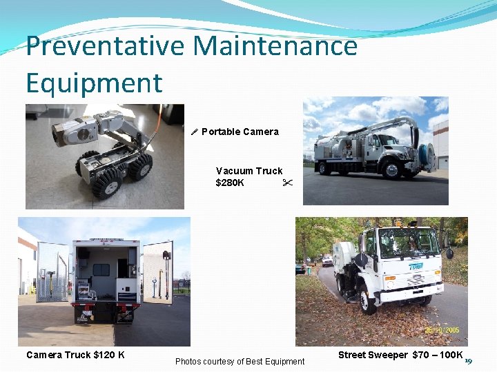 Preventative Maintenance Equipment Portable Camera Vacuum Truck $280 K Camera Truck $120 K Photos