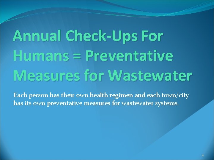 Annual Check-Ups For Humans = Preventative Measures for Wastewater Each person has their own