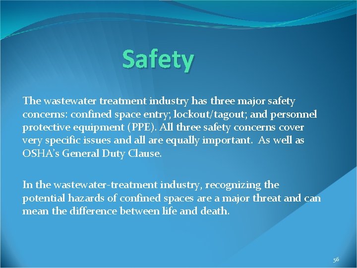 Safety The wastewater treatment industry has three major safety concerns: confined space entry; lockout/tagout;