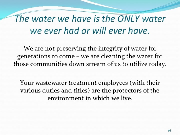 The water we have is the ONLY water we ever had or will ever