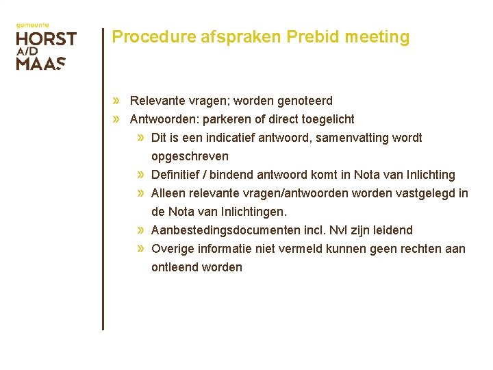 Procedure afspraken Prebid meeting » Relevante vragen; worden genoteerd » Antwoorden: parkeren of direct