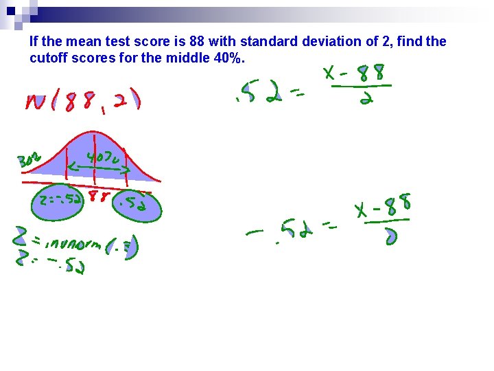 If the mean test score is 88 with standard deviation of 2, find the If the mean test score is 88 with standard deviation of 2, find the