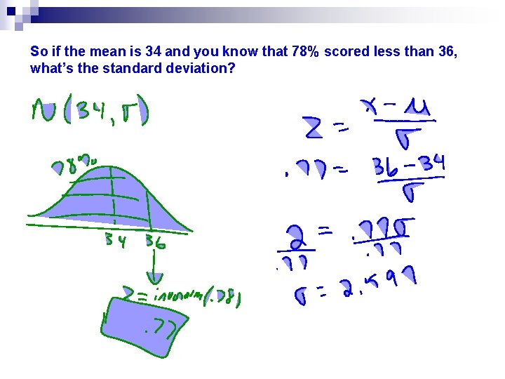 So if the mean is 34 and you know that 78% scored less than