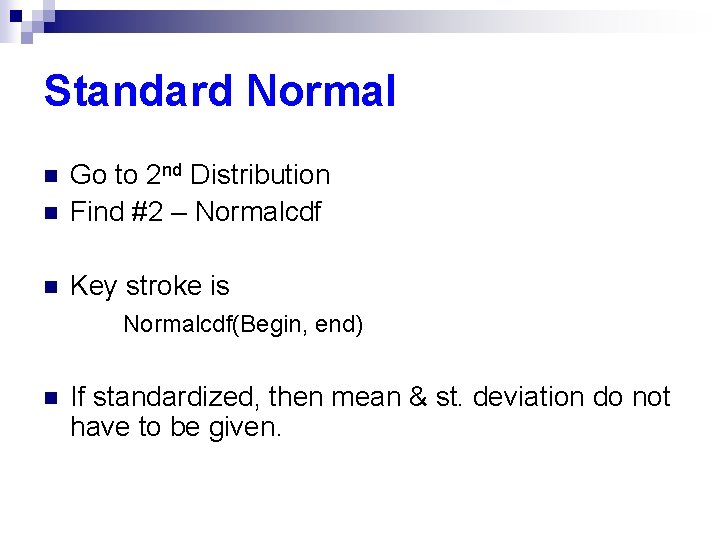 Standard Normal n Go to 2 nd Distribution Find #2 – Normalcdf n Key
