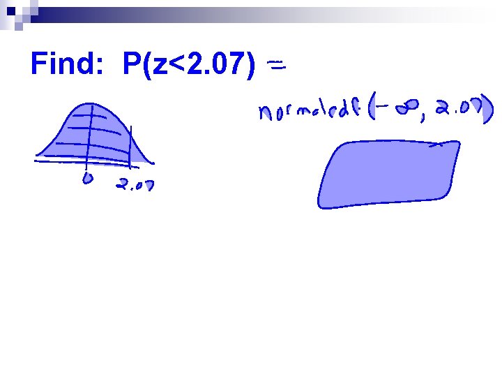 Find: P(z<2. 07) 