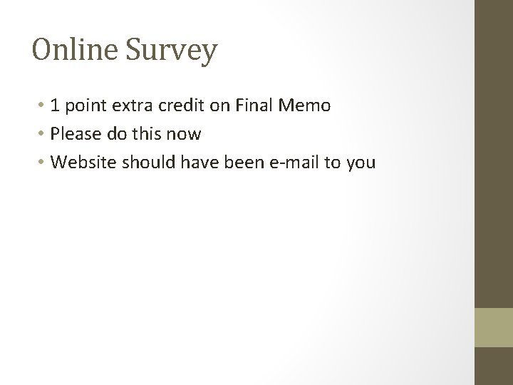 Online Survey • 1 point extra credit on Final Memo • Please do this