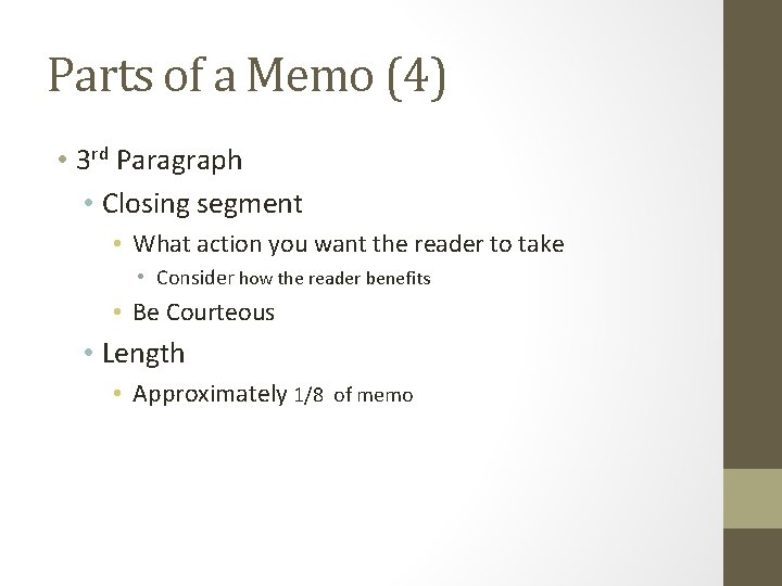 Parts of a Memo (4) • 3 rd Paragraph • Closing segment • What