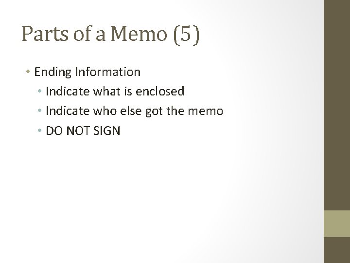 Parts of a Memo (5) • Ending Information • Indicate what is enclosed •