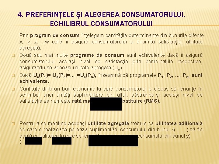 4. PREFERINŢELE ŞI ALEGEREA CONSUMATORULUI. ECHILIBRUL CONSUMATORULUI � � Prin program de consum înţelegem 4. PREFERINŢELE ŞI ALEGEREA CONSUMATORULUI. ECHILIBRUL CONSUMATORULUI � � Prin program de consum înţelegem
