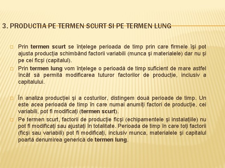 3. PRODUCTIA PE TERMEN SCURT SI PE TERMEN LUNG � � Prin termen scurt 3. PRODUCTIA PE TERMEN SCURT SI PE TERMEN LUNG � � Prin termen scurt