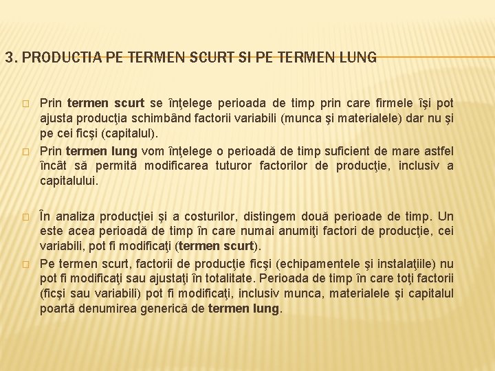 3. PRODUCTIA PE TERMEN SCURT SI PE TERMEN LUNG � � Prin termen scurt