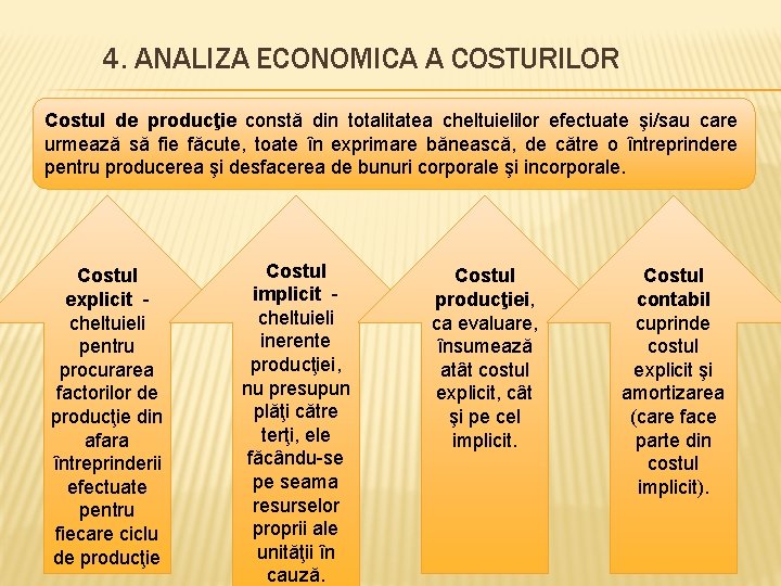 4. ANALIZA ECONOMICA A COSTURILOR Costul de producţie constă din totalitatea cheltuielilor efectuate şi/sau