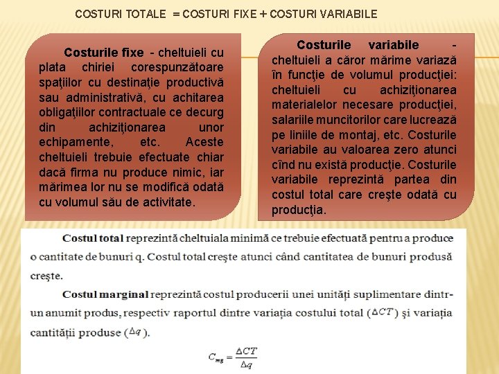 COSTURI TOTALE = COSTURI FIXE + COSTURI VARIABILE Costurile fixe - cheltuieli cu plata
