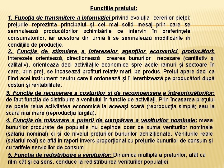 Functiile pretului: 1. Funcţia de transmitere a informaţiei privind evoluţia cererilor pieţei: preţurile reprezintă Functiile pretului: 1. Funcţia de transmitere a informaţiei privind evoluţia cererilor pieţei: preţurile reprezintă