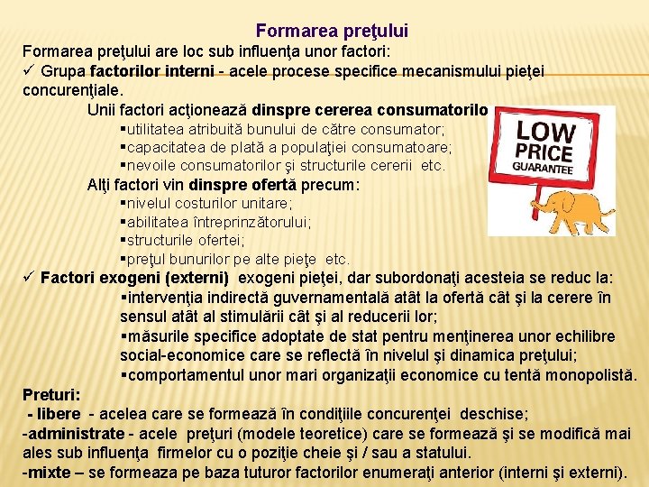 Formarea preţului are loc sub influenţa unor factori: ü Grupa factorilor interni - acele