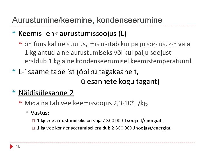 Aurustumine/keemine, kondenseerumine Keemis- ehk aurustumissoojus (L) on füüsikaline suurus, mis näitab kui palju soojust