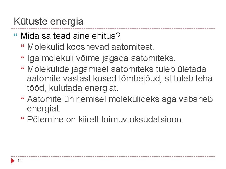 Kütuste energia Mida sa tead aine ehitus? Molekulid koosnevad aatomitest. Iga molekuli võime jagada