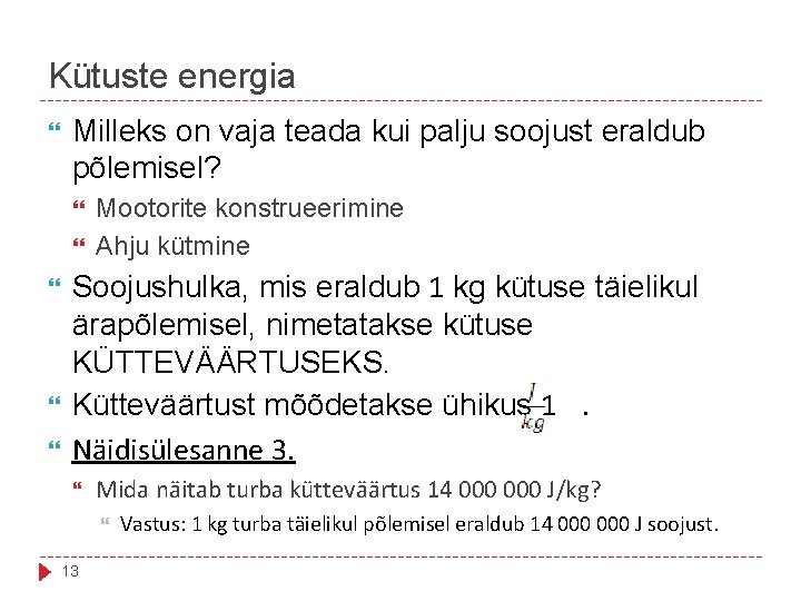 Kütuste energia Milleks on vaja teada kui palju soojust eraldub põlemisel? Mootorite konstrueerimine Ahju