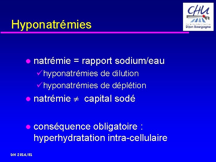 Hyponatrémies natrémie = rapport sodium/eau ühyponatrémies de dilution ühyponatrémies de déplétion natrémie capital sodé